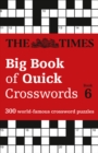The Times Big Book of Quick Crosswords 6 : 300 World-Famous Crossword Puzzles - Book