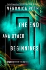 The End and Other Beginnings : Stories from the Future - Book