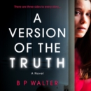 A Version of the Truth : A twisting, clever read for fans of Anatomy of a Scandal - eAudiobook