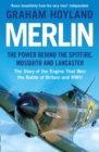 Merlin : The Power Behind the Spitfire, Mosquito and Lancaster: the Story of the Engine That Won the Battle of Britain and WWII - Book