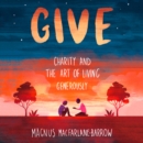 Give : Charity and the Art of Living Generously - eAudiobook