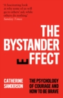 The Bystander Effect : The Psychology of Courage and How to be Brave - eBook