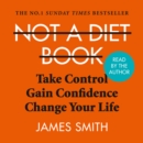 Not a Diet Book : Take Control. Gain Confidence. Change Your Life. - eAudiobook