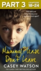Mummy, Please Don't Leave: Part 3 of 3 - eBook