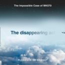 The Disappearing Act : The Impossible Case of Mh370 - eAudiobook