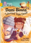 Dani Binns: Talented Train Driver : Band 09/Gold - Book