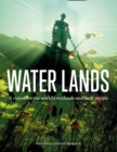 Water Lands : A Vision for the World’s Wetlands and Their People - Book