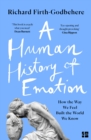 A Human History of Emotion : How the Way We Feel Built the World We Know - Book