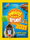 Weird but true! 2021 : Wild and Wacky Facts & Photos! - Book