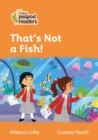 That's Not a Fish! : Level 4 - Book