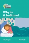 Why is it bedtime? : Level 3 - Book