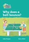 Why does a ball bounce? : Level 3 - Book