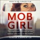 Mob Girl : The Explosive True Story of the Woman Who Took on the Mafia - eAudiobook