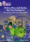 Police Nan and Spike the Cat-Detective – The Mystery of the Dino-Bone Robber : Band 10+/White Plus - Book