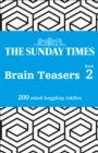 The Sunday Times Brain Teasers Book 2 : 200 Mind-Boggling Riddles - Book