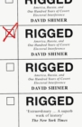 Rigged : America, Russia and 100 Years of Covert Electoral Interference - eBook