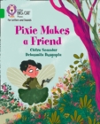 Pixie Makes a Friend : Band 05/Green - Book