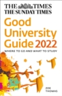 The Times Good University Guide 2022 : Where to Go and What to Study - Book