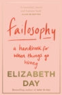 Failosophy : A Handbook for When Things Go Wrong - Book