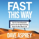 Fast This Way : Burn Fat, Heal Inflammation and Eat Like the High-Performing Human You Were Meant to be - eAudiobook
