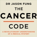 The Cancer Code : A Revolutionary New Understanding of a Medical Mystery - eAudiobook