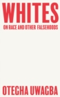 Whites : On Race and Other Falsehoods - eBook
