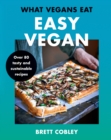 What Vegans Eat - Easy Vegan! : Over 80 Tasty and Sustainable Recipes - Book
