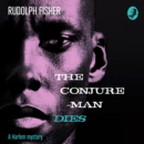 The Conjure-Man Dies: A Harlem Mystery: The first ever African-American crime novel - eAudiobook