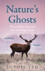 Nature’s Ghosts : The World We Lost and How to Bring it Back - Book