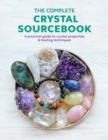 The Complete Crystal Sourcebook : A practical guide to crystal properties & healing techniques - eBook
