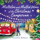 Mistletoe and Mulled Wine at the Christmas Campervan - eAudiobook