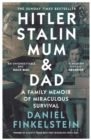 Hitler, Stalin, Mum and Dad : A Family Memoir of Miraculous Survival - Book