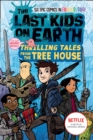 The Last Kids on Earth: Thrilling Tales from the Tree House - Book