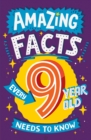 Amazing Facts Every 9 Year Old Needs to Know - Book