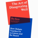 The Art of Disagreeing Well : How Debate Teaches Us to Listen and be Heard - eAudiobook