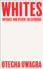 Whites : On Race and Other Falsehoods - Book