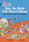 How the Birds Got Their Colours: Tales from the Australian Dreamtime - Book