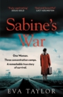 Sabine’s War : One Woman. Three Concentration Camps. a Remarkable True Story of Survival. - Book