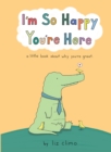I'm So Happy You're Here - eBook