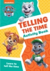 PAW Patrol Telling The Time Activity Book : Get Set for School! - Book