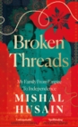Broken Threads : My Family from Empire to Independence - Book