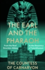 The Earl and the Pharaoh : From the Real Downton Abbey to the Discovery of Tutankhamun - eBook