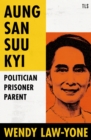Aung San Suu Kyi : Politician, Prisoner, Parent - Book