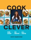 Cook Clever : One Chop, No Waste, All Taste - eBook