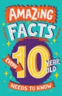 Amazing Facts Every 10 Year Old Needs to Know - eBook