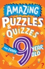 Amazing Puzzles and Quizzes for Every 9 Year Old - Book