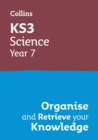KS3 Science Year 7: Organise and retrieve your knowledge : Ideal for Year 7 - Book
