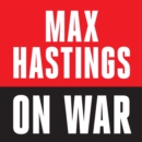 Max Hastings On War - eAudiobook