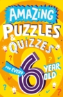 Amazing Puzzles and Quizzes for Every 6 Year Old - eBook