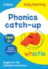 Phonics Catch-up Activity Book Ages 6+ : Ideal for Home Learning - Book